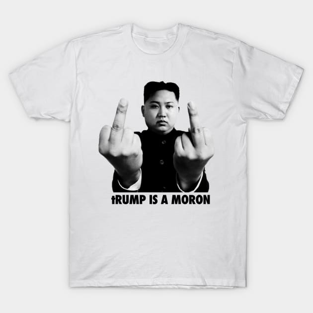 Kim Jong Un - tRump is a MORON T-Shirt by skittlemypony